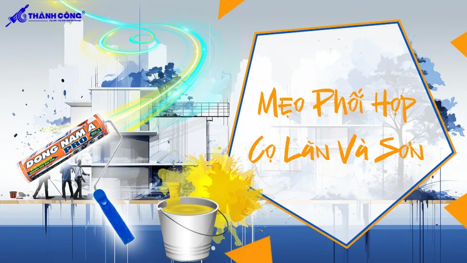 Mẹo phối hợp cọ lăn và sơn