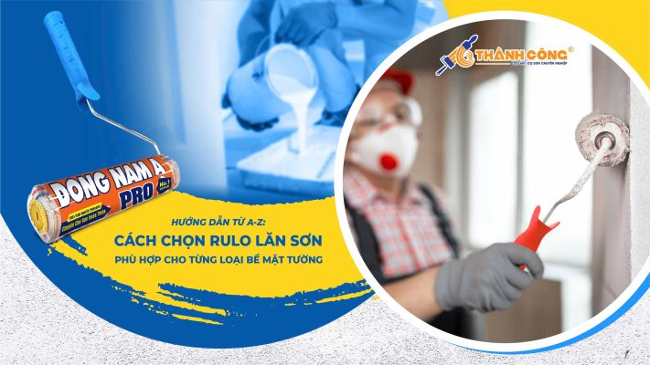 Rulo lăn sơn sử dụng cho các bề mặt khác nhau như thế nào
