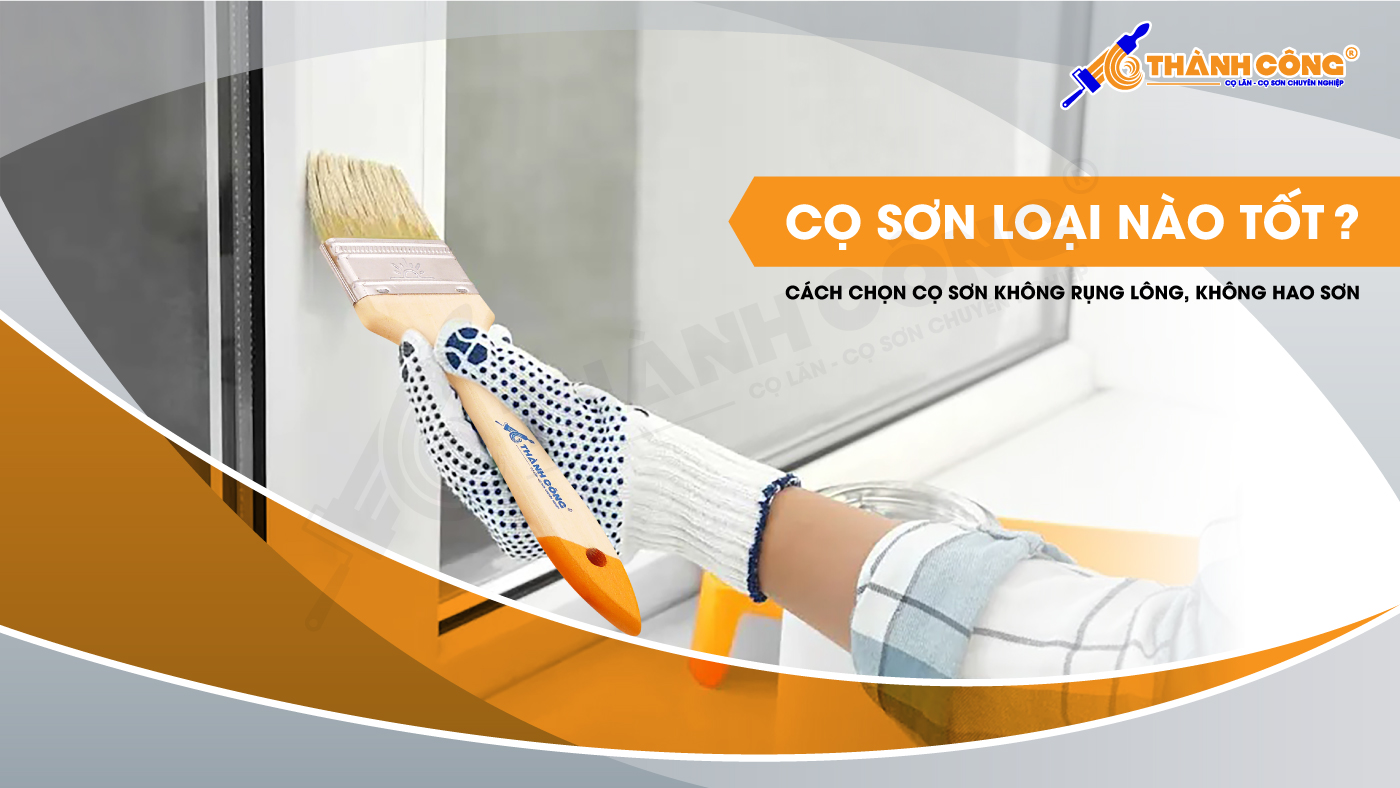 CỌ SƠN LOẠI NÀO TỐT? CÁCH CHỌN CỌ SƠN KHÔNG RỤNG LÔNG, KHÔNG HAO SƠN Cách chọn cọ sơn không rụng lông