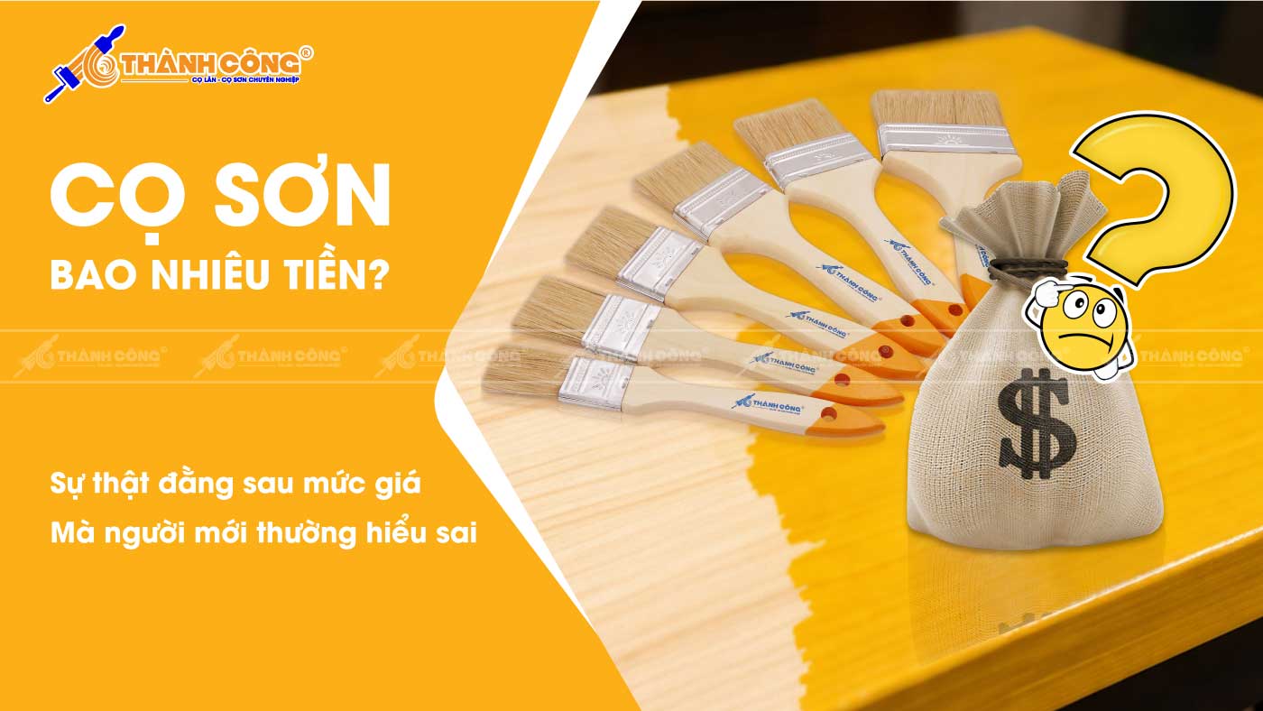 CỌ SƠN BAO NHIÊU TIỀN? SỰ THẬT ĐẰNG SAU MỨC GIÁ MÀ NGƯỜI MỚI THƯỜNG HIỂU SAI Mua cọ sơn bao nhiêu tiền