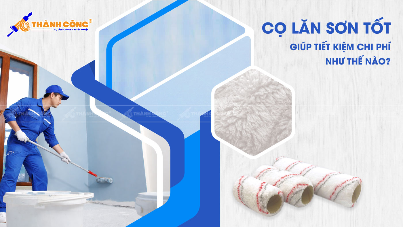 Cọ lăn sơn tốt giúp tiết kiệm chi phí như thế nào? Sự thật từ công trình mà nhiều người bỏ qua Cọ lăn sơn tốt tiết kiệm bao nhiêu tiền